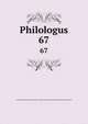 Philologus. 67, Deutsche Akademie der Wissenschaften zu Berlin. Institut f?r Griechisch-R?mische Altertumskunde 