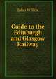 Guide to the Edinburgh and Glasgow Railway, John Willox 