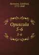 Opuscula. 5-6, Hermann, Gottfried, 1772-1848 