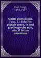 Scritti glottologici. Fasc. 1.: Il dativo plurale greco, le voci greche greche min, nin, il latino amentum, Ceci, Luigi, 1859-1927 