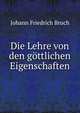Die Lehre von den gottlichen Eigenschaften, Johann Friedrich Bruch 