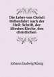 Die Lehre von Christi Hollenfahrt nach der Heil: Schrift, der altesten Kirche, den christlichen ., Johann Ludwig Konig 