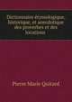 Dictionnaire etymologique, historique, et anecdotique des proverbes et des locutions ., Pierre Marie Quitard 