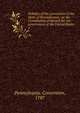 Debates of the convention of the State of Pennsylvania, on the Constitution proposed for the government of the United States. 1, Pennsylvania. Convention, 1787 