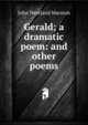 Gerald; a dramatic poem: and other poems, John Westland Marston 