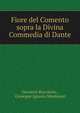 Fiore del Comento sopra la Divina Commedia di Dante, Boccaccio Giovanni 