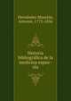 Historia bibliogra?fica de la medicina espan?ola, Herna?ndez Morejo?n, Antonio, 1773-1836 