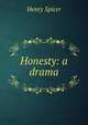 Honesty: a drama, Henry Spicer 