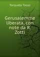 Gerusalemme liberata, con note da R. Zotti, Torquato Tasso 