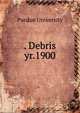 . Debris. yr.1900, Purdue University 
