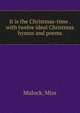 It is the Christmas-time . with twelve ideal Christmas hymns and poems, Mulock, Miss 
