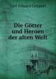 Die Gotter und Heroen der alten Welt, Carl Eduard Geppert 
