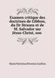 Examen critique des doctrines de Gibbon, du Dr Strauss et de M. Salvador sur Jesus-Christ, son ., Marie Nicholas Silvestre Guillon 