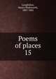 Poems of places. 15, Longfellow, Henry Wadsworth, 1807-1882 
