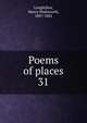 Poems of places. 31, Longfellow, Henry Wadsworth, 1807-1882 