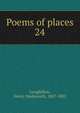 Poems of places. 24, Longfellow, Henry Wadsworth, 1807-1882 