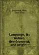 Language, its nature, development, and origin :, Jespersen Otto 