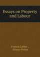 Essays on Property and Labour, Francis Lieber 