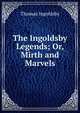 The Ingoldsby Legends; Or, Mirth and Marvels, Ingoldsby Thomas 