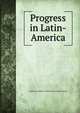 Progress in Latin-America, American Academy of Political and Social Science 