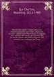Histoire des papes : crimes, meurtres, empoisonnements, parricides, adulte?res, incestes : depuis saint Pierre jusqu'a? Gre?goire XVI : histoire des saints, des martyrs, des pe?res de l'E?glise, des ordres religieux, des conciles, des cardinaux, de l, [La Cha?tre, Maurice], 1814-1900 
