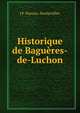 Historique de Bagueres-de-Luchon, J F. Hureau -Bachevillier 