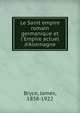 Le Saint empire romain germanique et l'Empire actuel d'Allemagne, Bryce James 