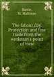 The labour day. Protection and free trade from the workman's point of view, Barrie, M. Maltman 
