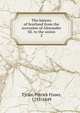 The history of Scotland from the accession of Alexander III. to the union. 2, Tytler, Patrick Fraser, 1791-1849 
