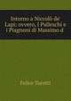 Intorno a Niccol? de' Lapi: ovvero, I Palleschi e i Piagnoni di Massimo d ., Felice Turotti 