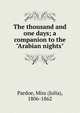 The thousand and one days; a companion to the "Arabian nights", Julia Pardoe 