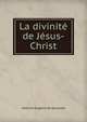 La divinite de Jesus-Christ, Antoine Eugene de Genoude 