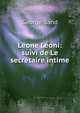 Leone Leoni: suivi de Le secretaire intime, George Sand 