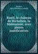 Rueil, le chateau de Richelieu, la Malmaison, avec pieces justificatives, Jacquin, Jules,Duesberg, Joseph 