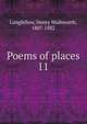 Poems of places. 11, Longfellow, Henry Wadsworth, 1807-1882 