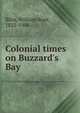Colonial times on Buzzard's Bay, Bliss, William Root, 1825-1906 