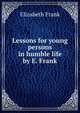 Lessons for young persons in humble life by E. Frank., Elizabeth Frank 