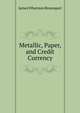 Metallic, Paper, and Credit Currency, James Whatman Bosanquet 