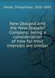 New Zealand and the New Zealand Company: being a consideration of how far their interests are similar, Heale, Theophilus, 1816-1885 