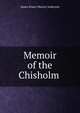 Memoir of the Chisholm ., James Stuart Murray Anderson 
