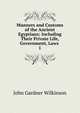 Manners and Customs of the Ancient Egyptians: Including Their Private Life, Government, Laws .. 1, John Gardner Wilkinson 