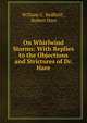 On Whirlwind Storms: With Replies to the Objections and Strictures of Dr. Hare., William C. Redfield , Robert Hare 