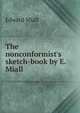 The nonconformist's sketch-book by E. Miall., Edward Miall 