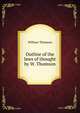 Outline of the laws of thought by W. Thomson., William Thomson 