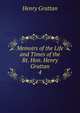 Memoirs of the Life and Times of the Rt. Hon. Henry Grattan. 4, Henry Grattan 