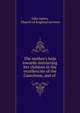 The mother's help towards instructing her children in the excellencies of the Catechism, and of ., John James, Church of England services 