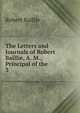 The Letters and Journals of Robert Baillie, A. M., Principal of the .. 3, Robert Baillie 