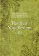 The New York Review. 10, Francis Lister Hawks , Caleb Sprague Henry , Joseph Green Cogswell 