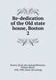 Re-dedication of the Old state house, Boston. 2, Boston. [from old catalog],Whitmore, William Henry, 1836-1900. [from old catalog] 