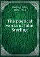 The poetical works of John Sterling, Sterling, John, 1806-1844 